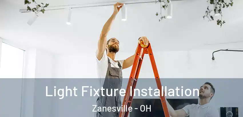 Light Fixture Installation Zanesville - OH